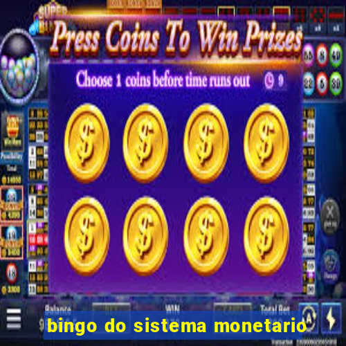 bingo do sistema monetario